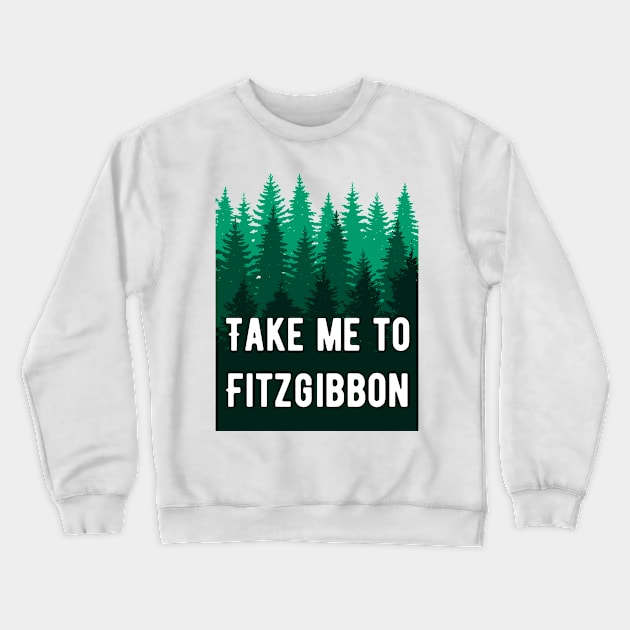 Take Me To Fitzgibbon Crewneck Sweatshirt by Minute Women Podcast